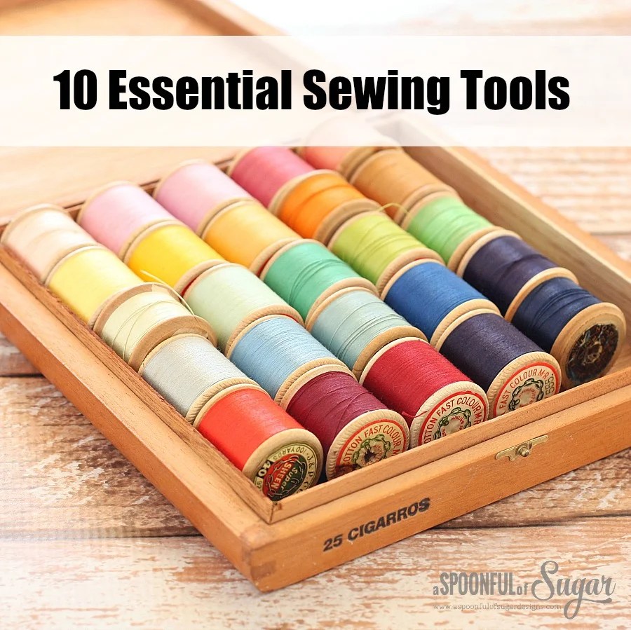 10 Essential Sewing Tools - A Spoonful of Sugar