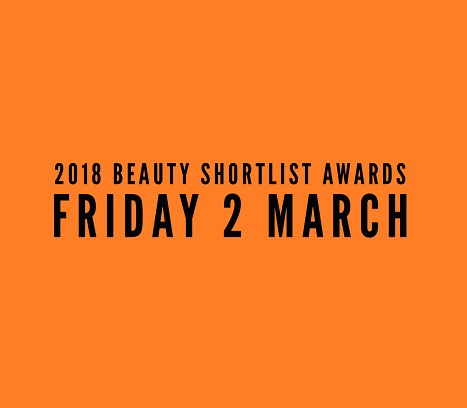 COUNTING DOWN TO FRIDAY 2 MARCH: THE 2018 BEAUTY SHORTLIST AWARDS