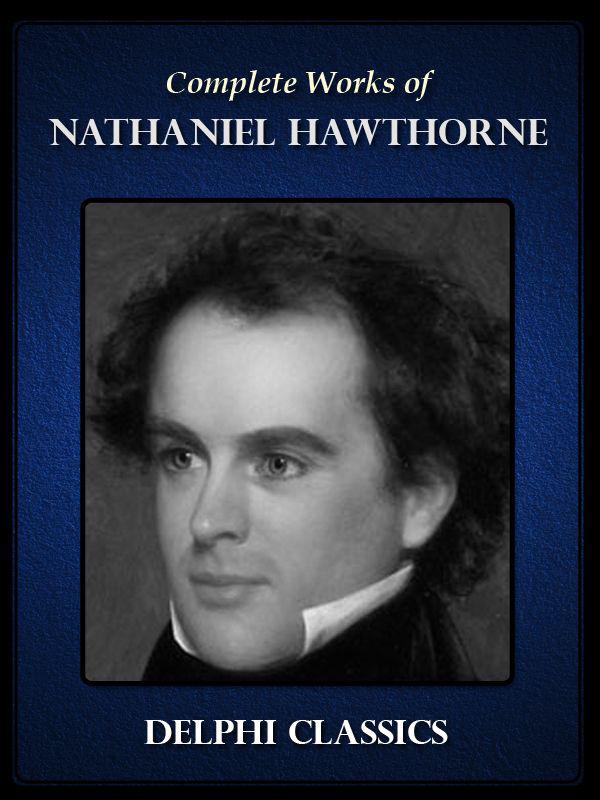 Read Delphi Complete Works of Nathaniel Hawthorne (Illustrated) by