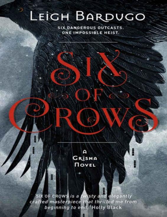 Read Six of Crows by Leigh Bardugo online free full book.