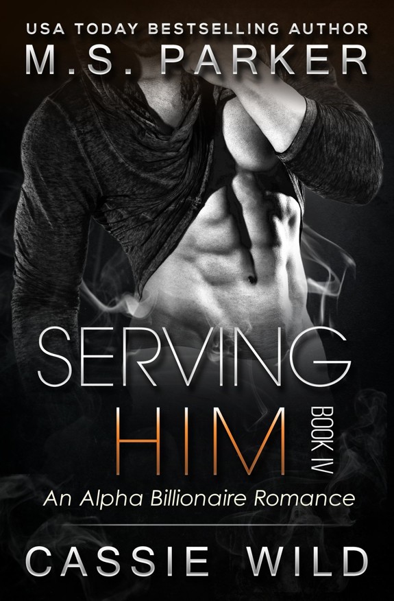 Read Serving HIM Vol. 4 Alpha Billionaire Romance by M. S. Parker