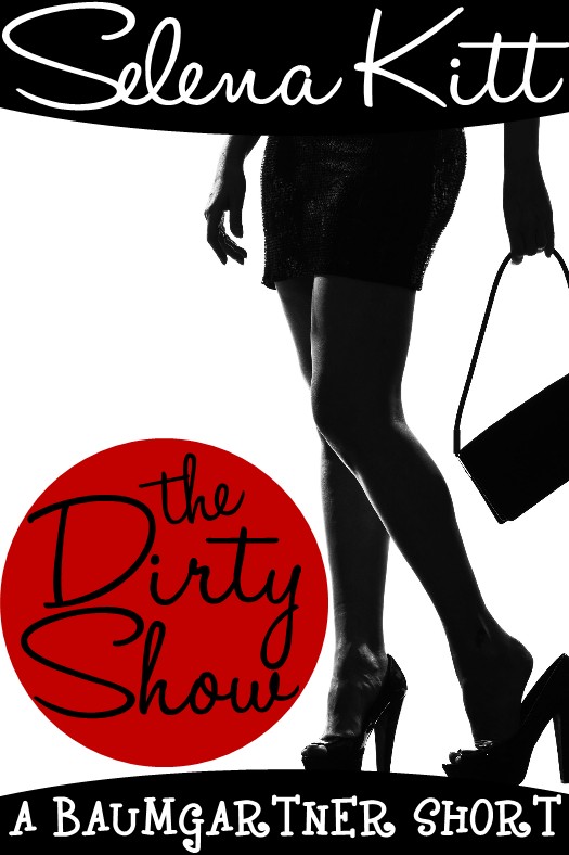 Read The Dirty Show by Selena Kitt online free full book.