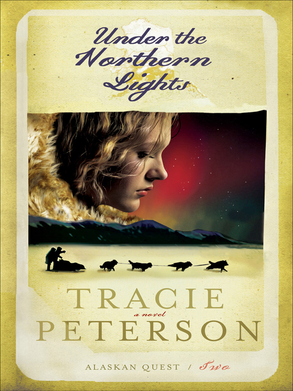 Read [Alaskan Quest 02] Under the Northern Lights by Tracie Peterson