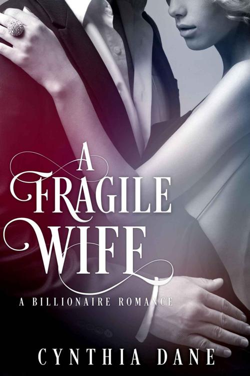 Read A Fragile Wife Billionaire Romance by Cynthia Dane online free