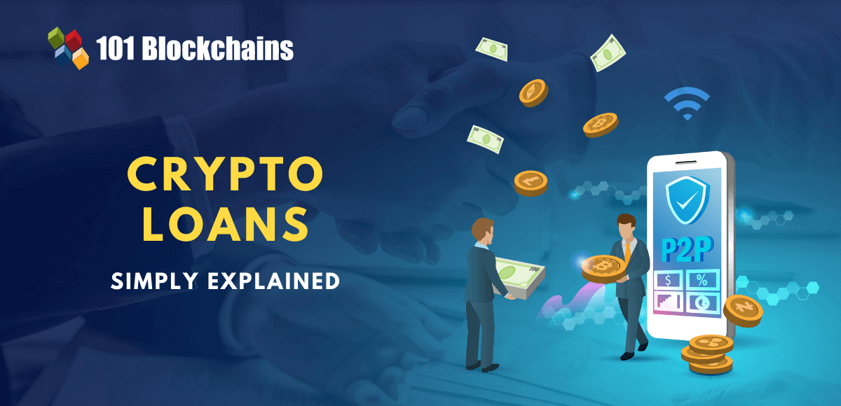 A Detailed Guide on Crypto Loans 101 Blockchains