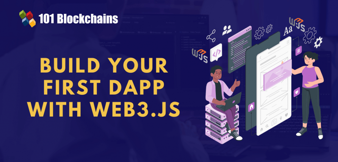 How to Develop your first Dapp with 3.js? 101 Blockchains
