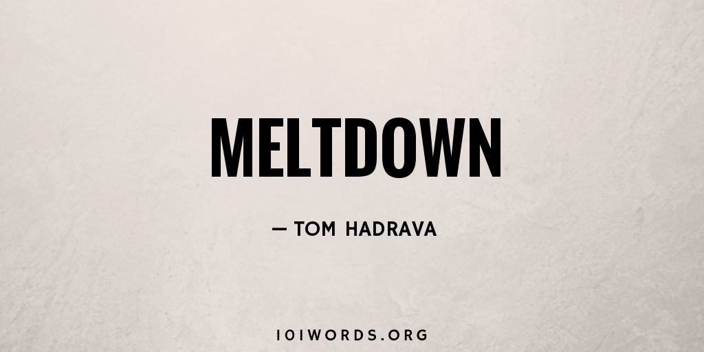 Meltdown 101 Words