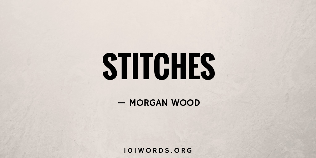 Stitches 101 Words