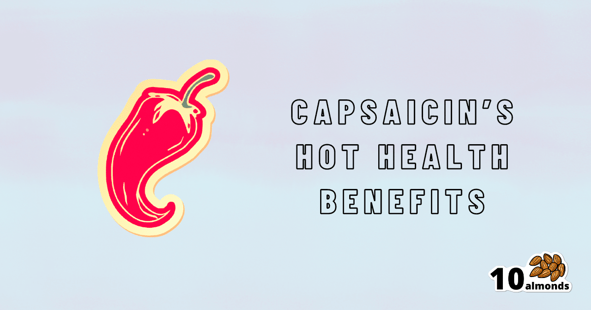 Capsaicin For Weight Loss And Against Inflammation 10almonds