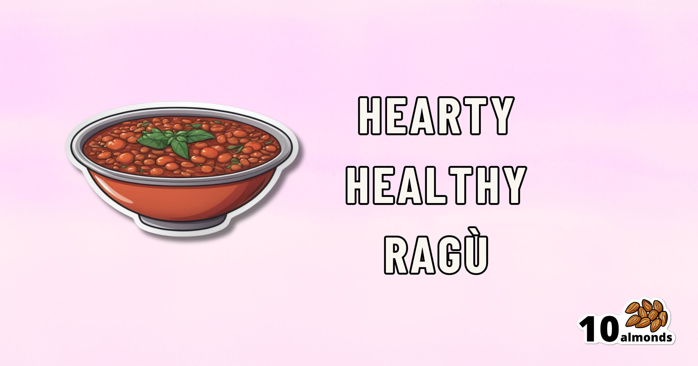 Hearty Healthy Ragù 10almonds