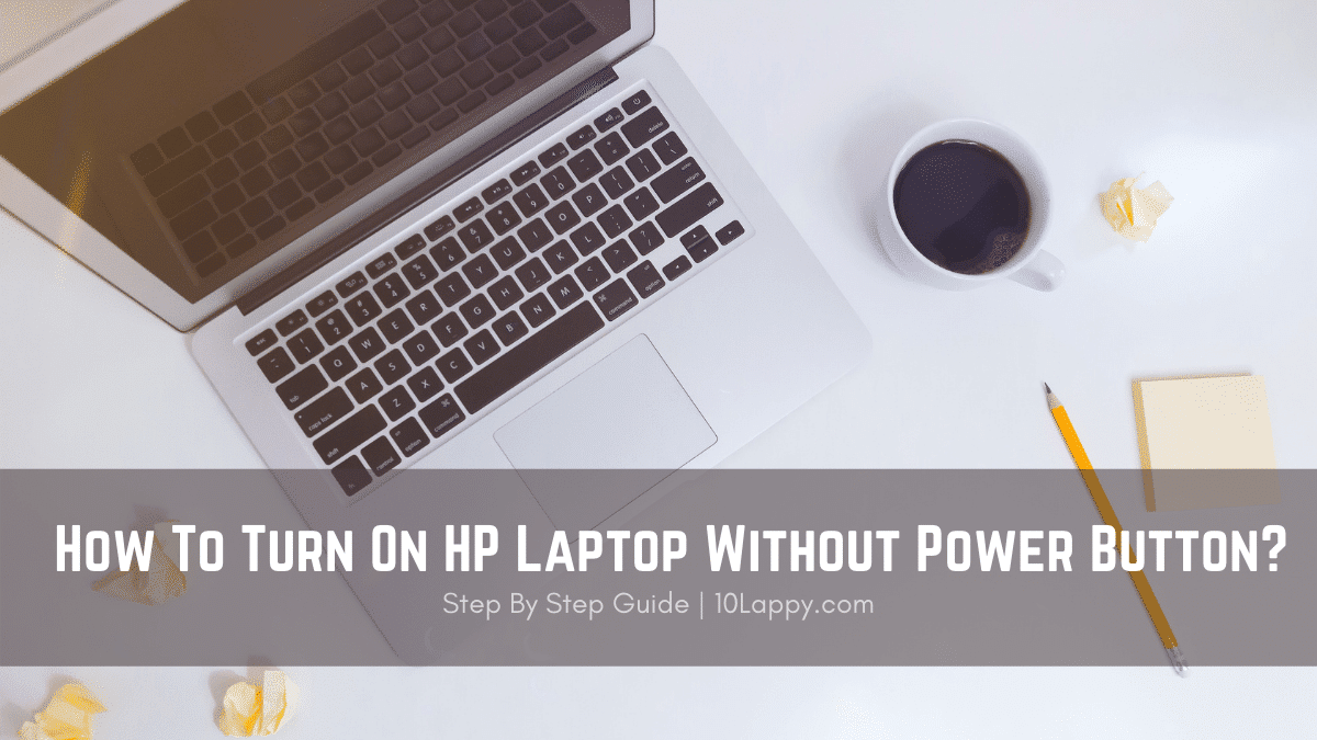 How To Turn On HP Laptop Without Power Button? 4 Easy Steps