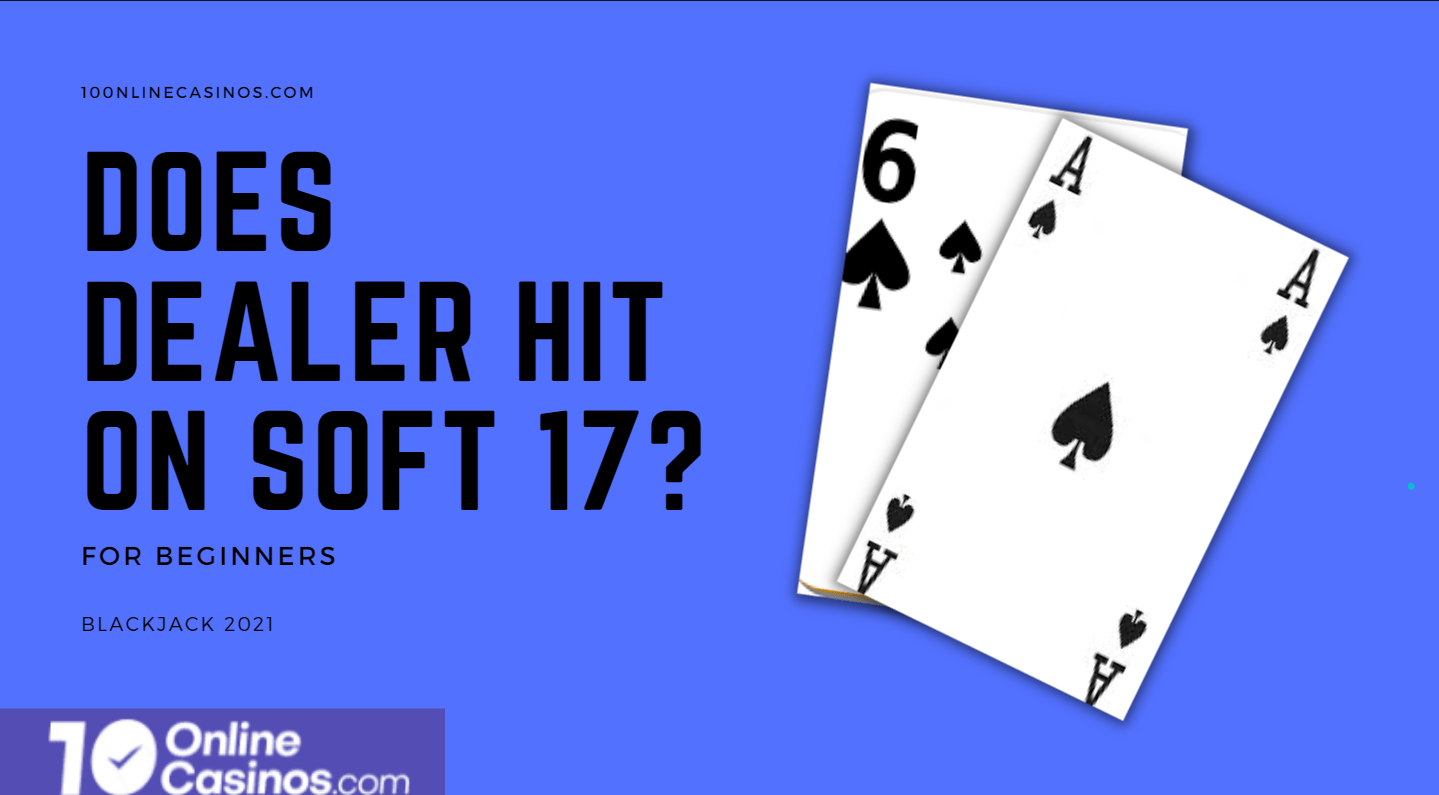 Does Dealer Hit on a Soft 17 in Blackjack? Find Here