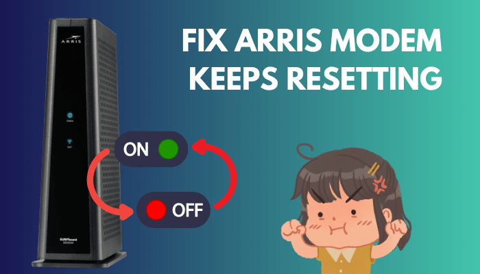 Fix Arris Modem Keeps Resetting [Definitive Solutions 2024]