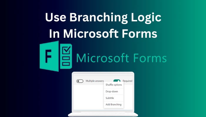 Use Branching Logic in Microsoft Forms [Complete Guide 2024]