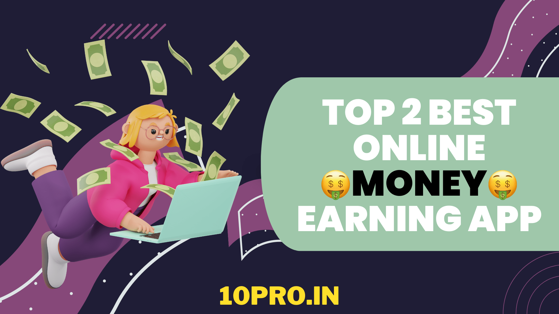 Top 2 best online money earning app 10pro.in