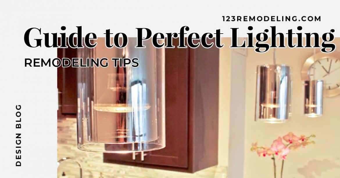 Finding the Perfect Lighting for Your Home 123 Remodeling