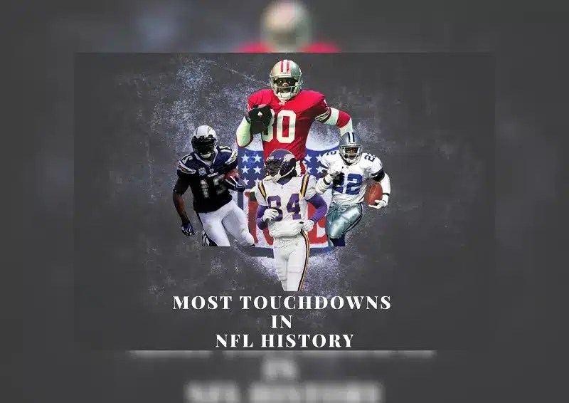 Who Has the Most Touchdowns in NFL History