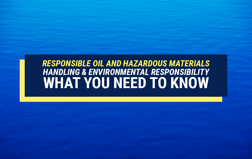 Responsible Oil and Hazardous Materials Handling & Environmental