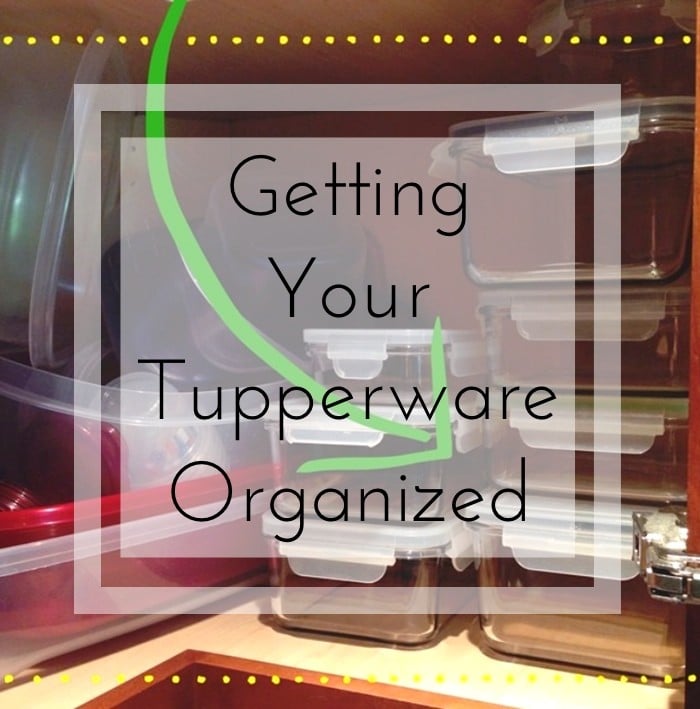 Getting Your Tupperware Organized The Organized Mama