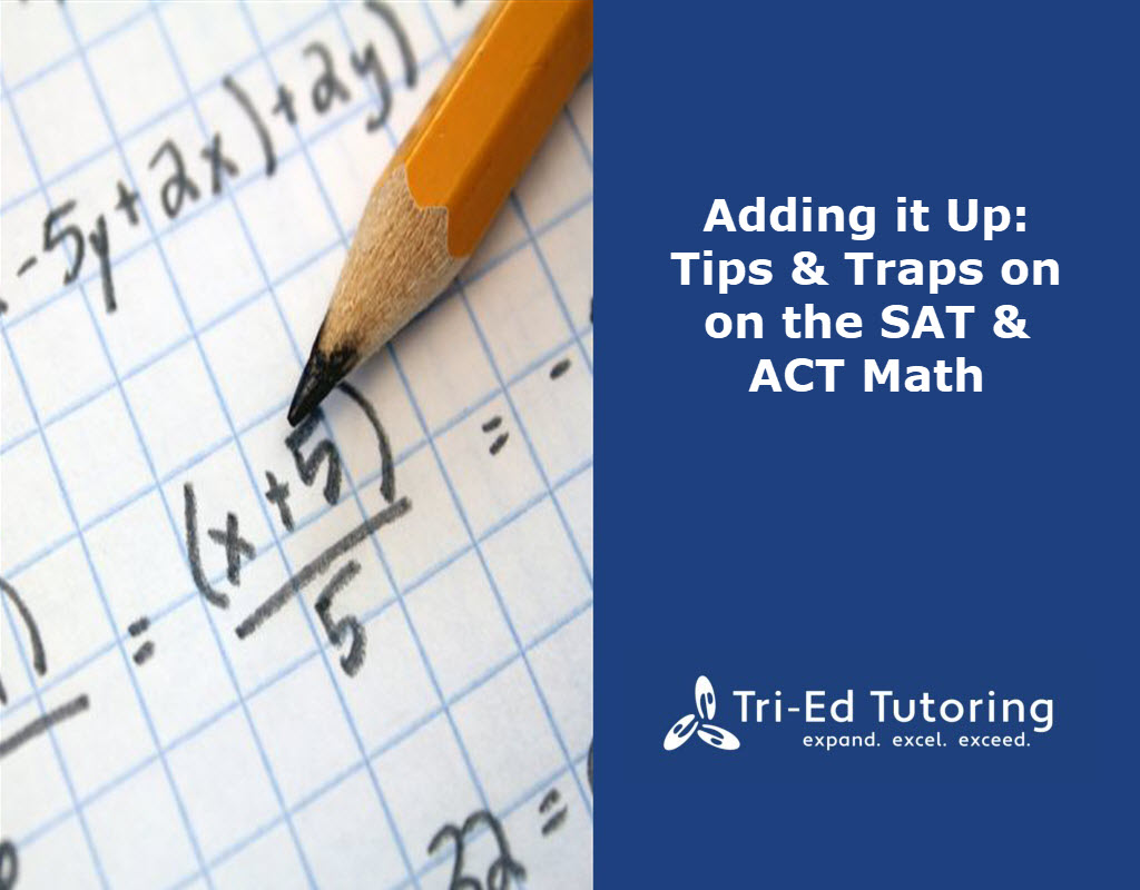 Adding it Up Tricks &amp, Traps for the SAT &amp, ACT Math TriEd Tutoring, LLC