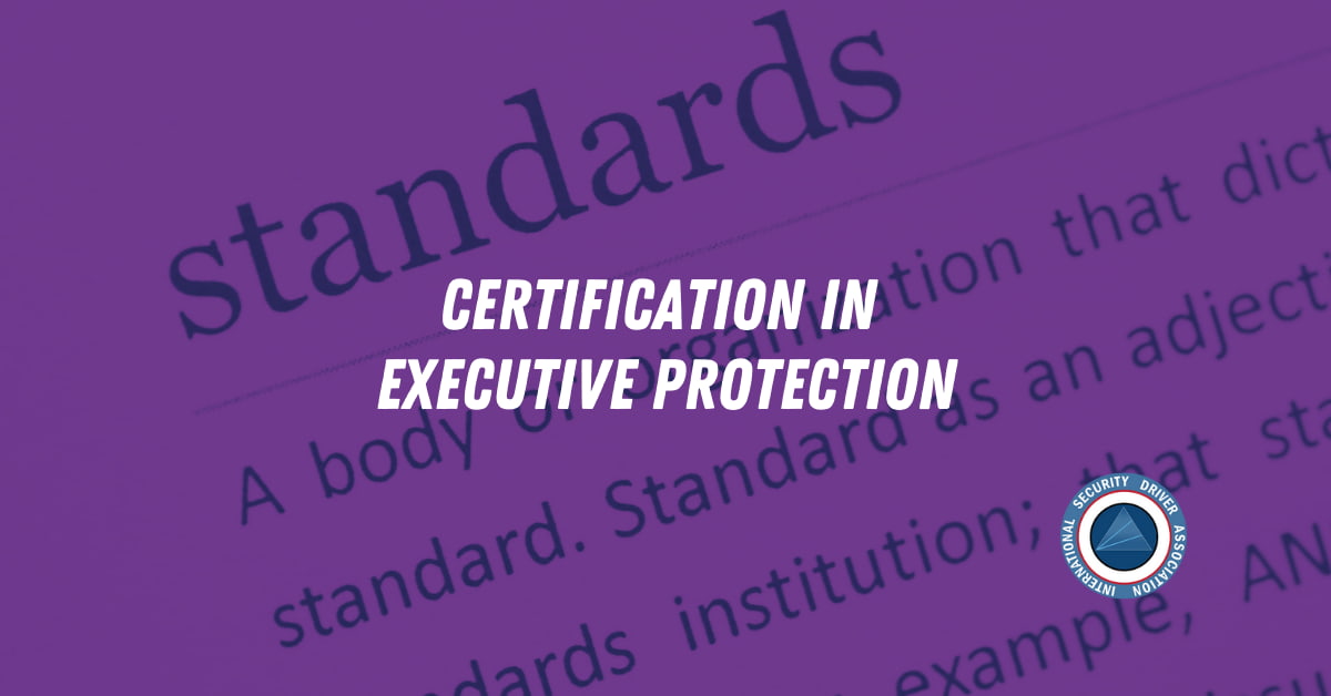Certification in Executive Protection Int'l. Security Driver Association