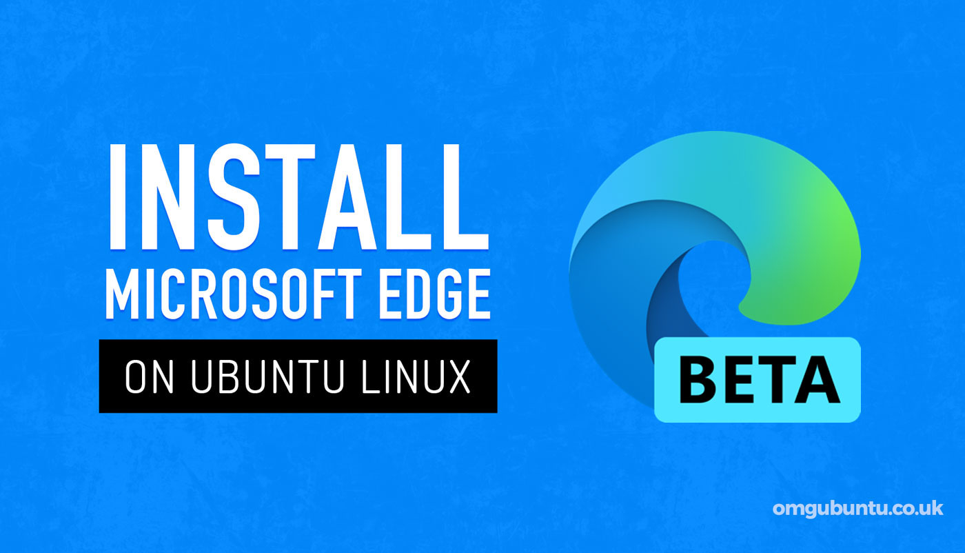 How to Install Microsoft Edge Browser on Ubuntu 20.04 LTS