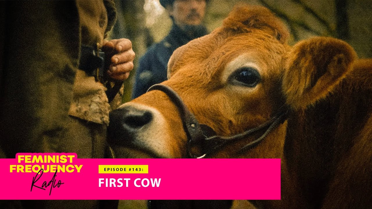 FIRST COW and the milk of human kindness Feminist Frequency Radio