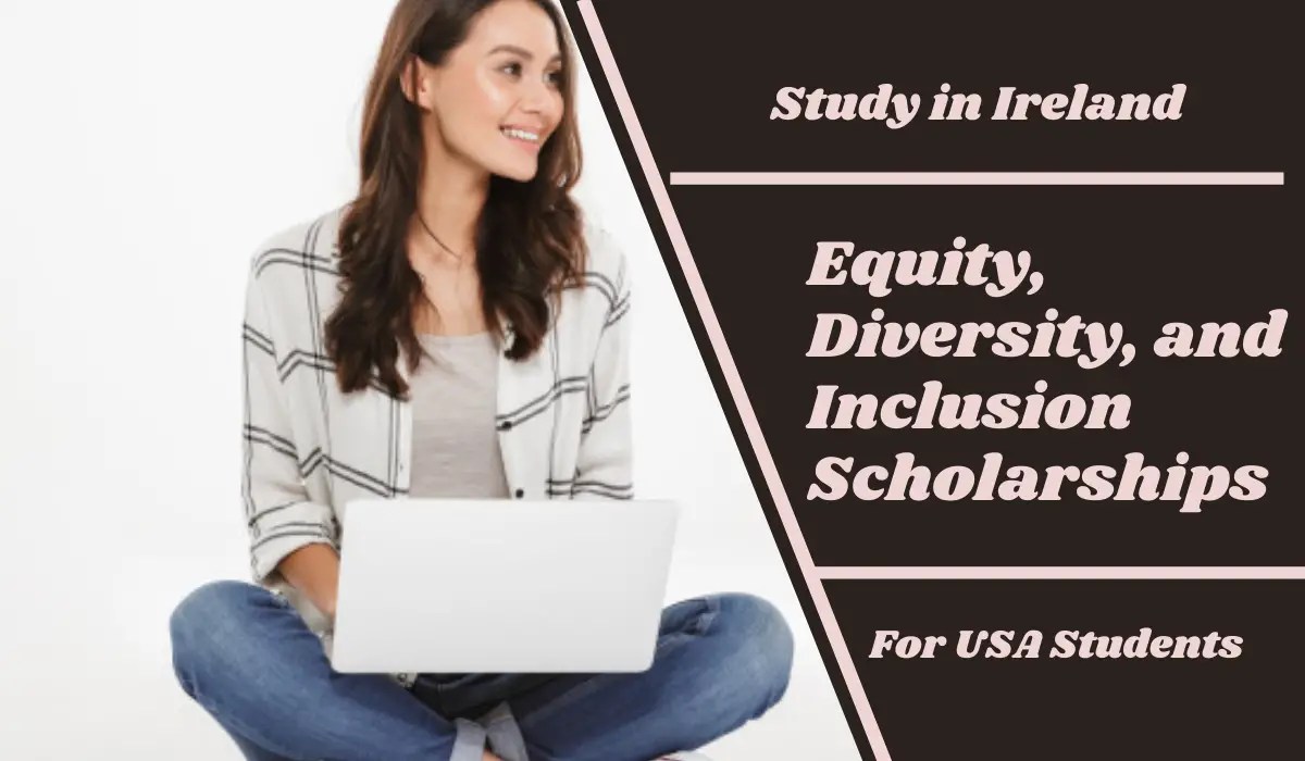 Equity, Diversity, and Inclusion Scholarships for USA Students in Ireland