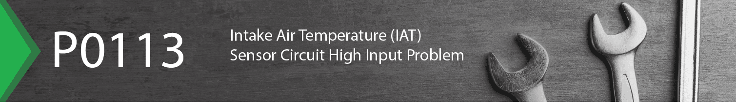 P0113 – Meaning, Causes, Symptoms, & Fixes | IAT Malfunction
