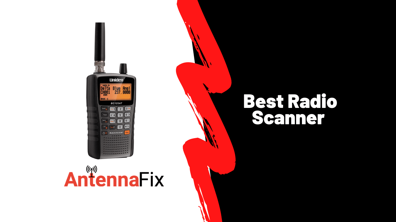Best Radio Scanner in 2023 Antenna Fix
