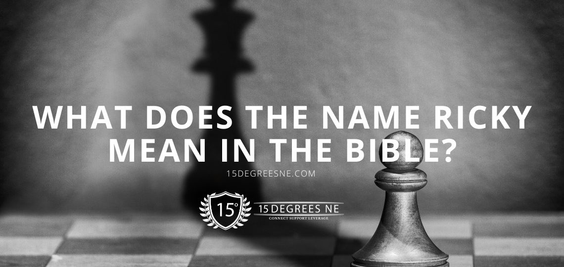 What Does the Name Ricky Mean In the Bible? 15 Degrees NE