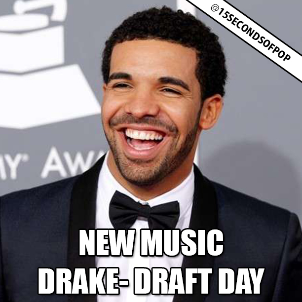 New Music Drake Draft Day FULL Song 15 Seconds of Pop