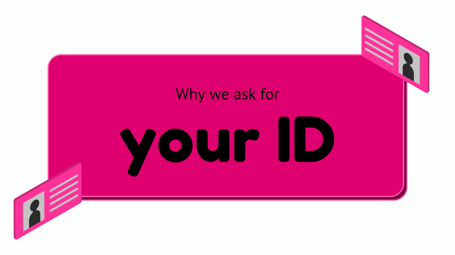 Why we ask for your ID 1Accounts