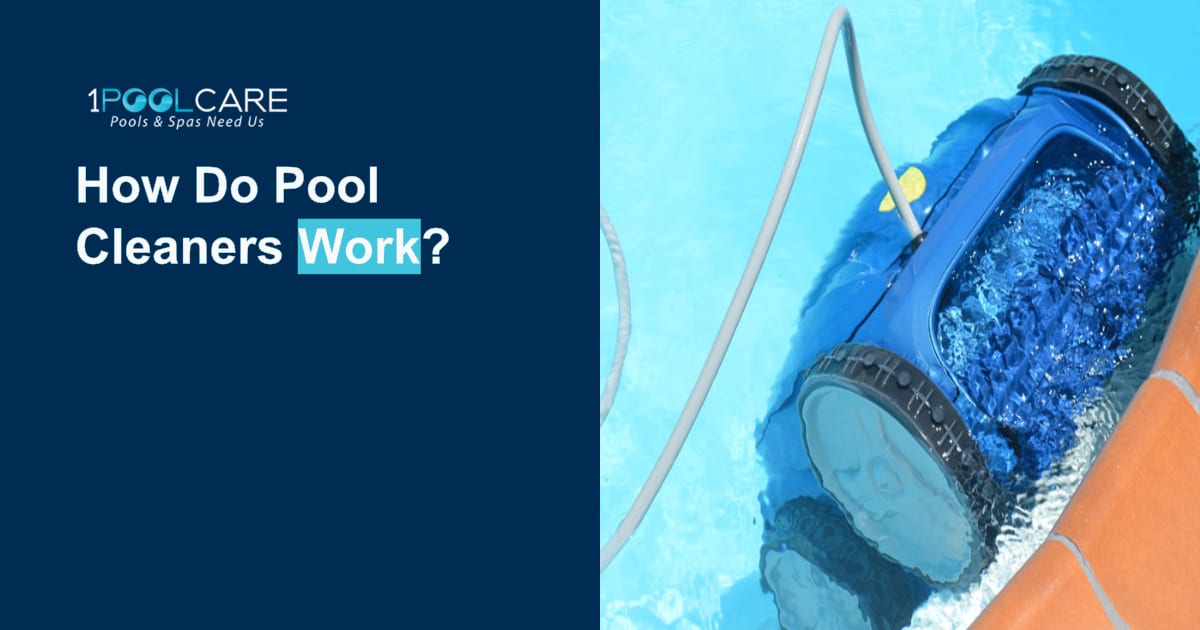 How Do Pool Cleaners Work? 1 Pool Care