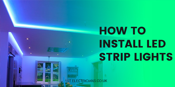How to Install LED Strip Lights 1st Electricians