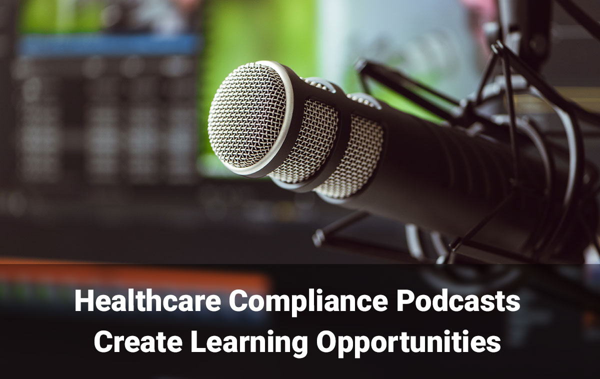 Healthcare Compliance Podcasts Create Learning Opportunities First