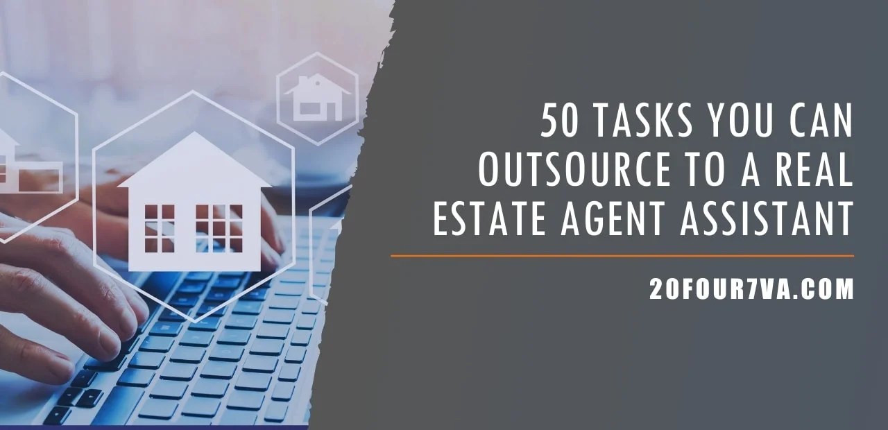 50 Tasks You Can Outsource to a Real Estate Agent Assistant 20four7VA