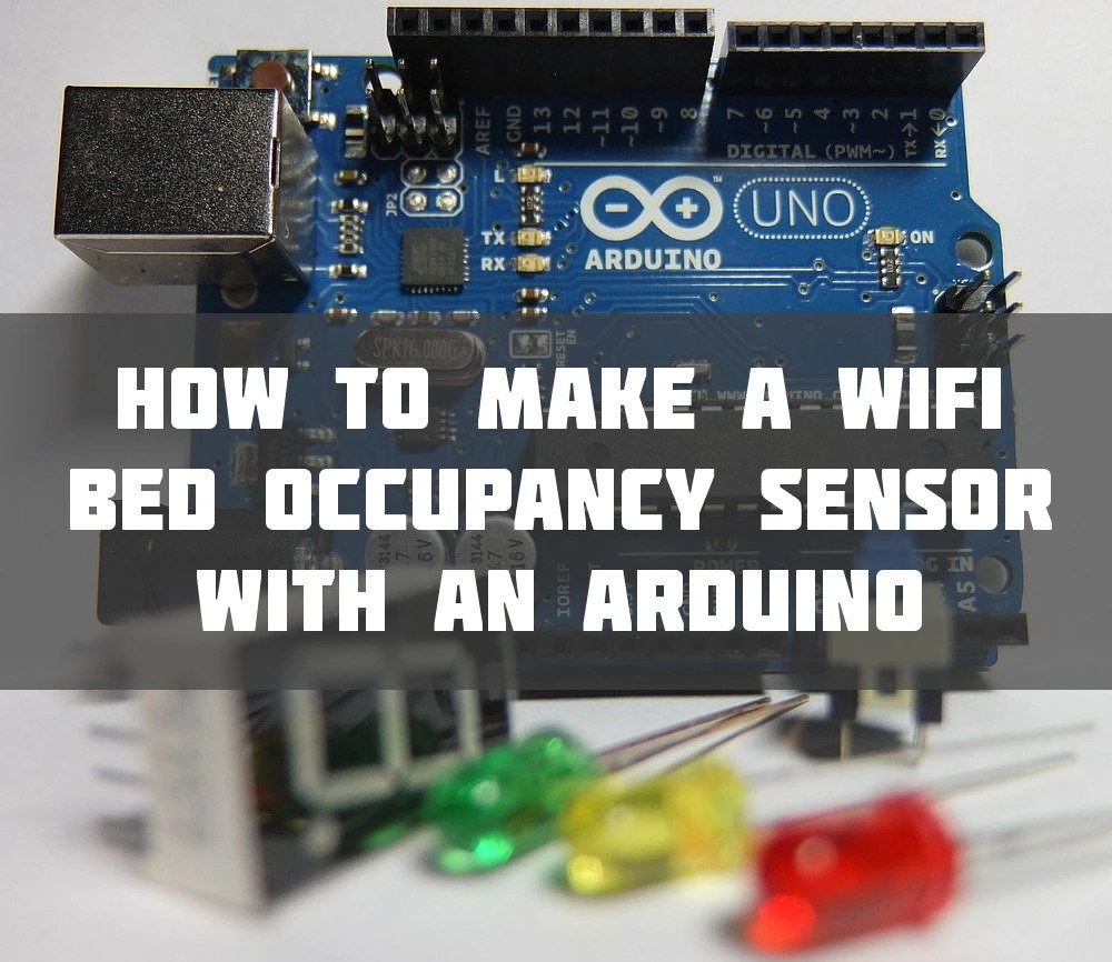 How To Make A WiFi Bed Occupancy Sensor with an Arduino 24/7 Home