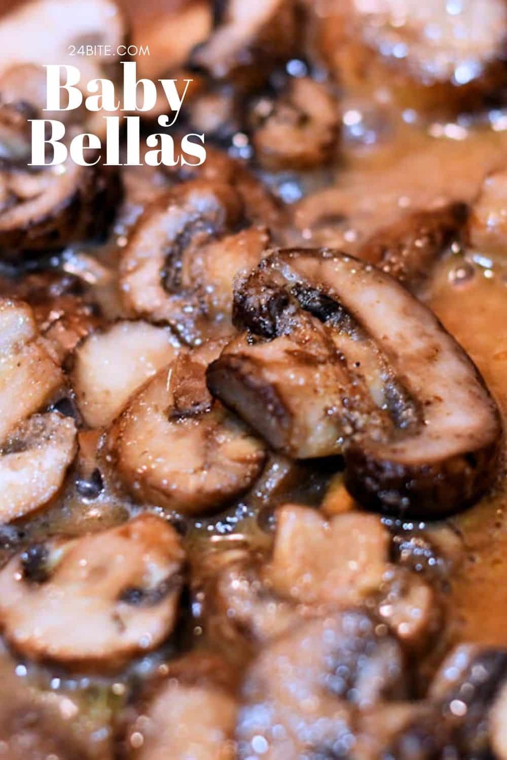 Sauteed Baby Bella Mushrooms 15 Min to Perfection 24Bite® Recipes