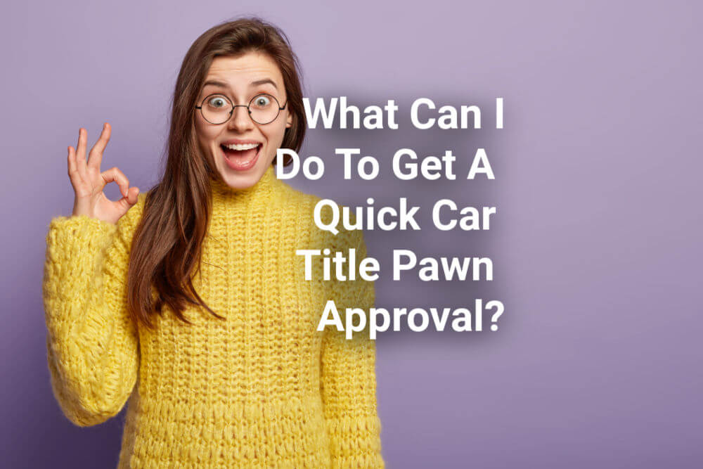 Car Title Pawn Approval Tips from Auto Pawn, Inc.