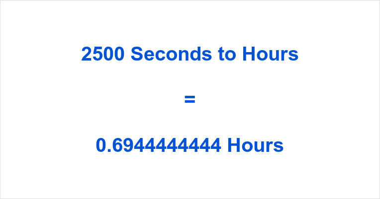 2500 Seconds To Hours | 24Hourtime.net