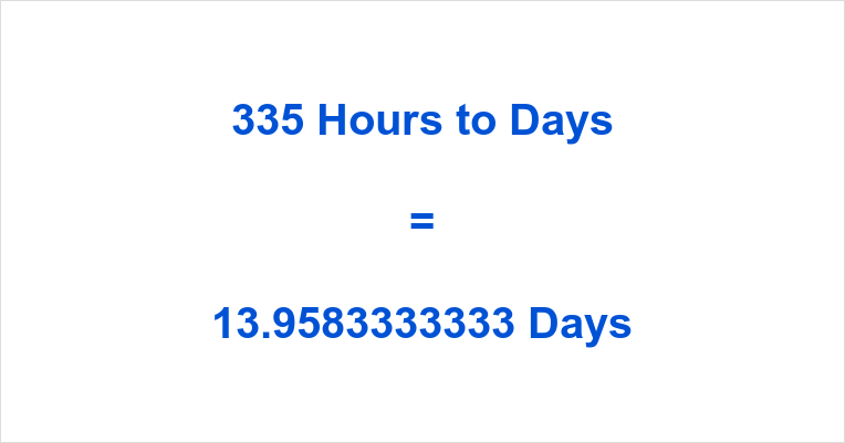 335 Hours To Days | 24Hourtime.net