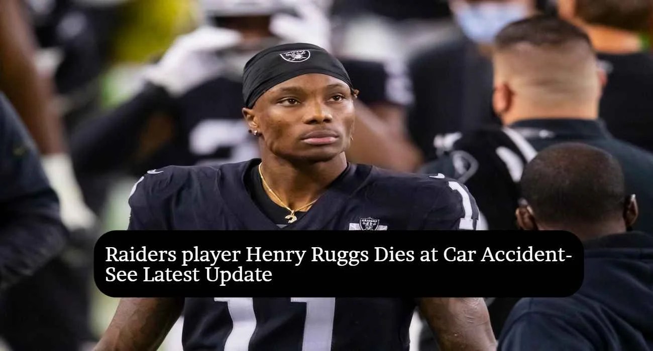 Raiders player Henry Ruggs Dies at Car Accident See Latest Update 24Update Net