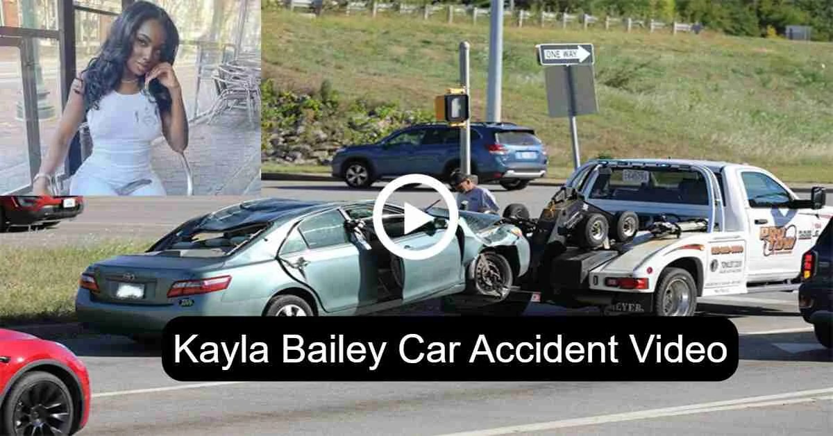Kayla Bailey Car Accident Video CCTV Footage 24Update Net