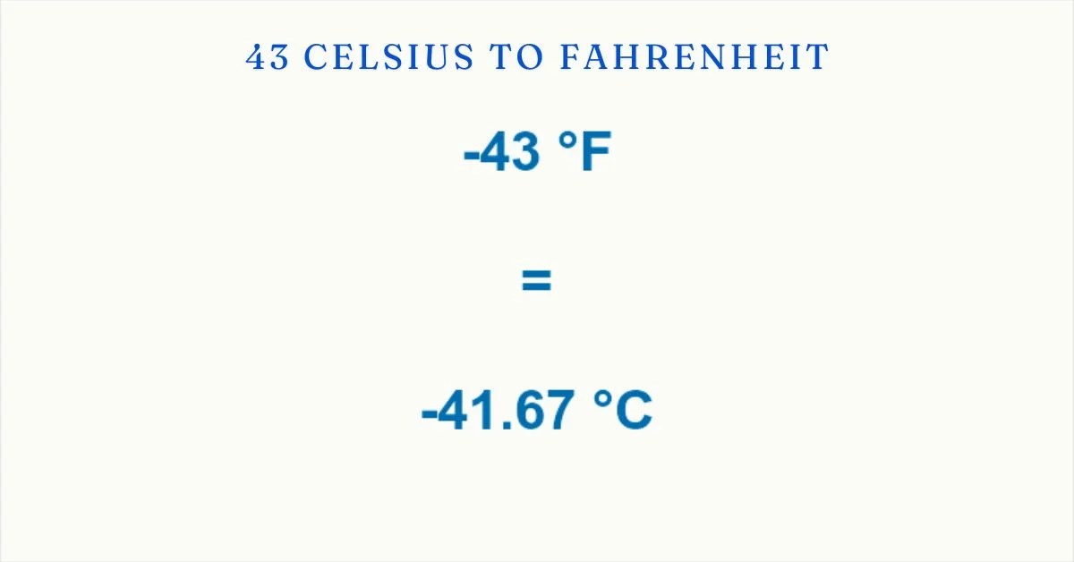 43 celsius to Fahrenheit Conversion: Learn the Method Here - 2A Magazine