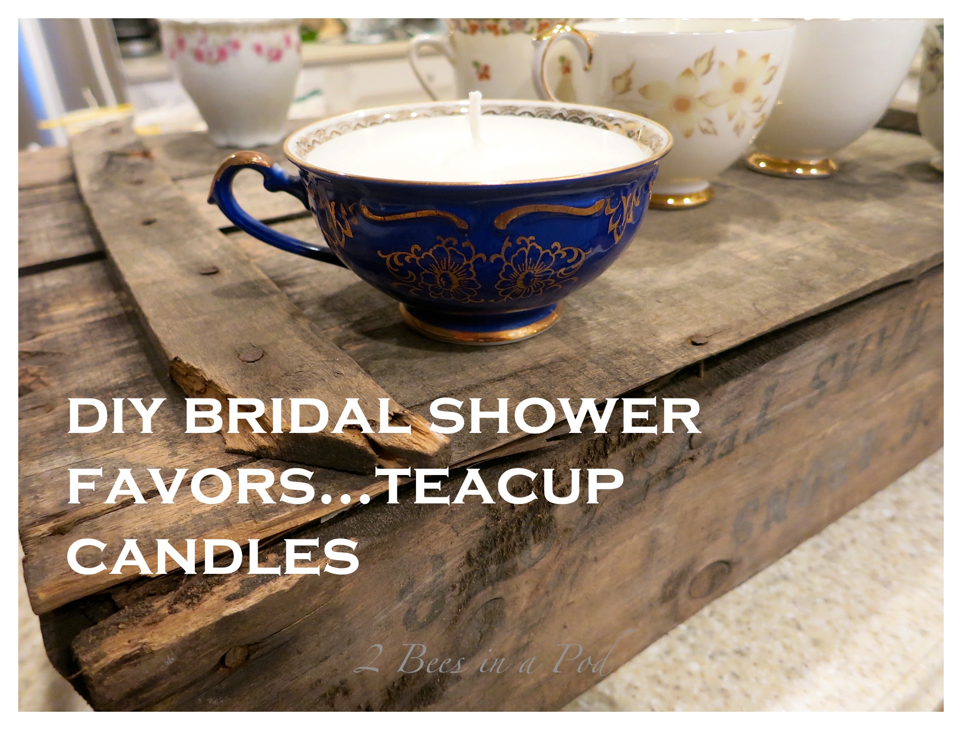 DIY Bridal Shower Favors Teacup Candles... 2 Bees in a Pod