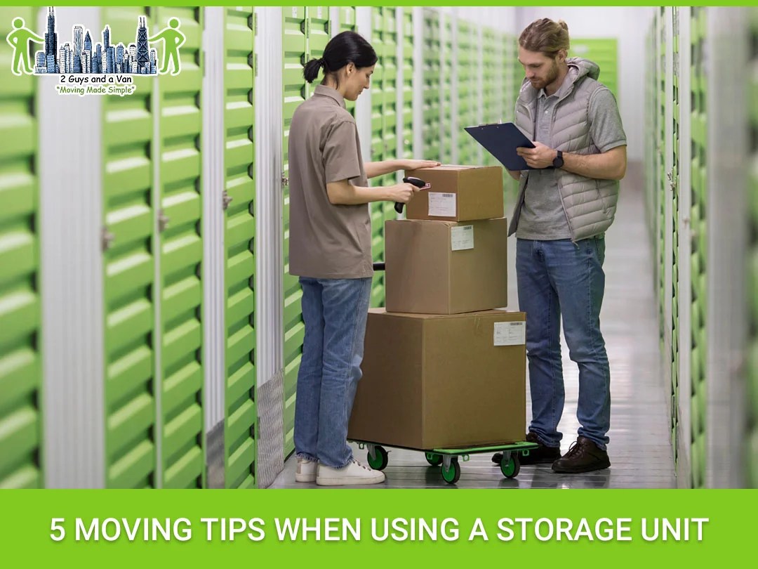 5 Moving Tips When Using A Storage Unit 2 Guys and a Van