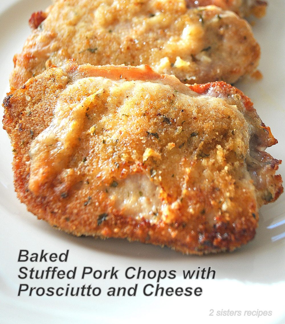 Baked Stuffed Pork Chops with Prosciutto and Cheese 2