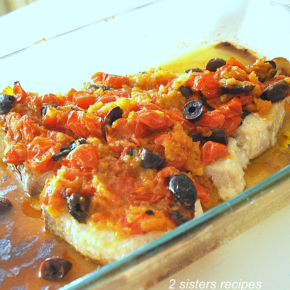 Baked Swordfish Livornese 2 Sisters Recipes by Anna and Liz