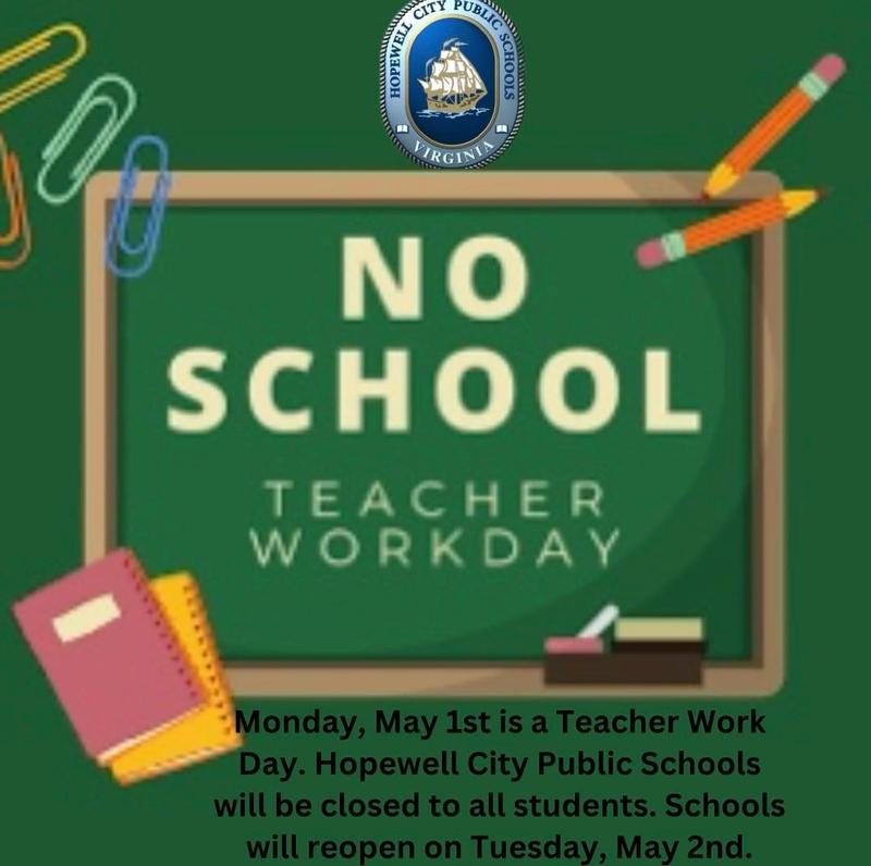 Monday, May 1st Hopewell City Public Schools will be Closed for Students Hopewell City Public